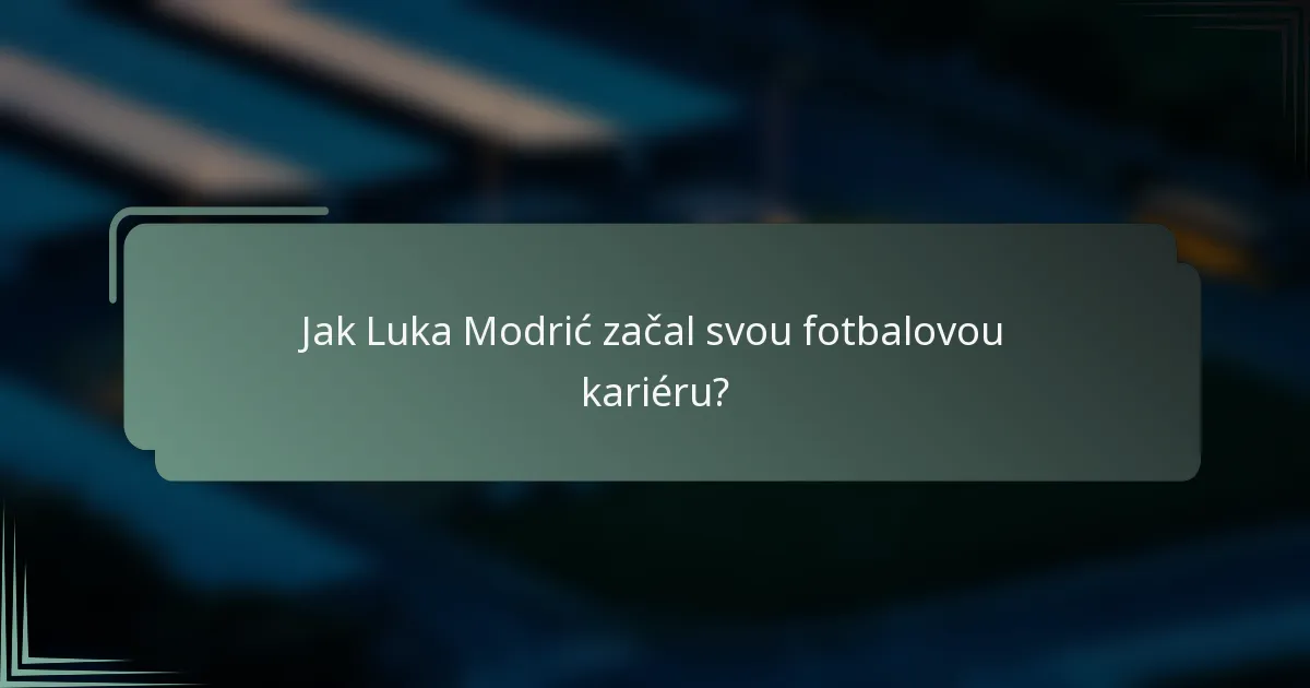 Jak Luka Modrić začal svou fotbalovou kariéru?