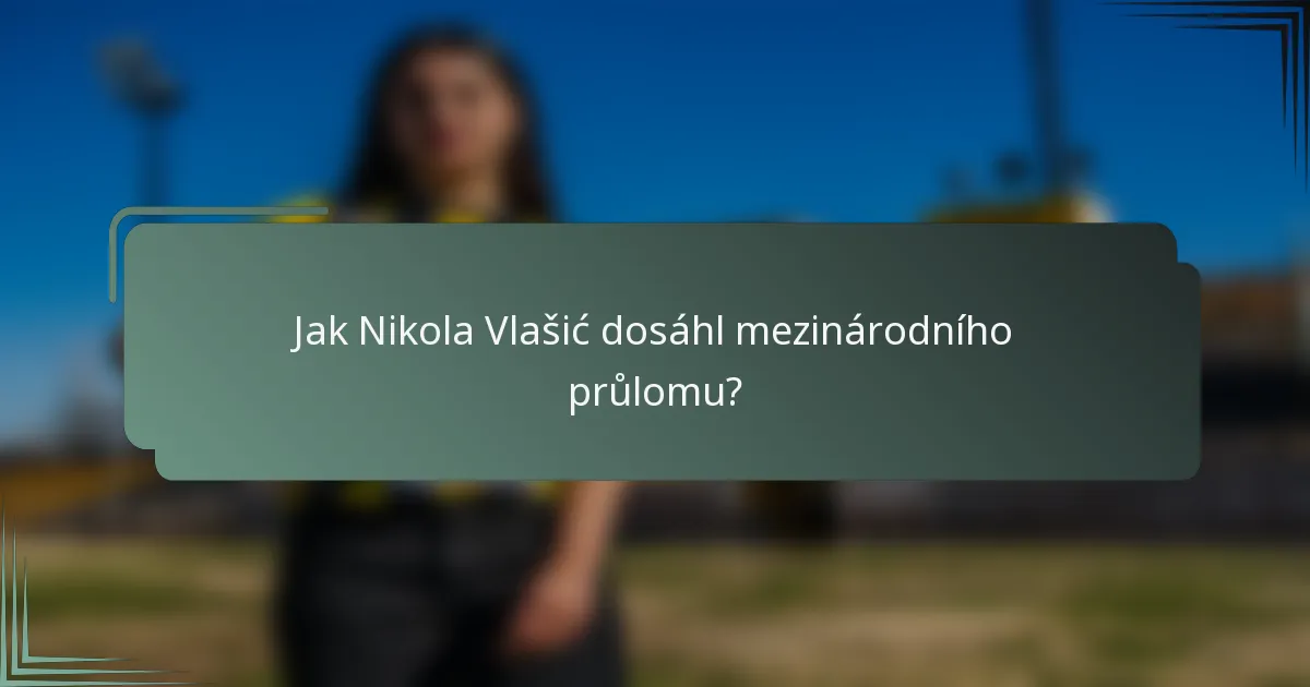 Jak Nikola Vlašić dosáhl mezinárodního průlomu?