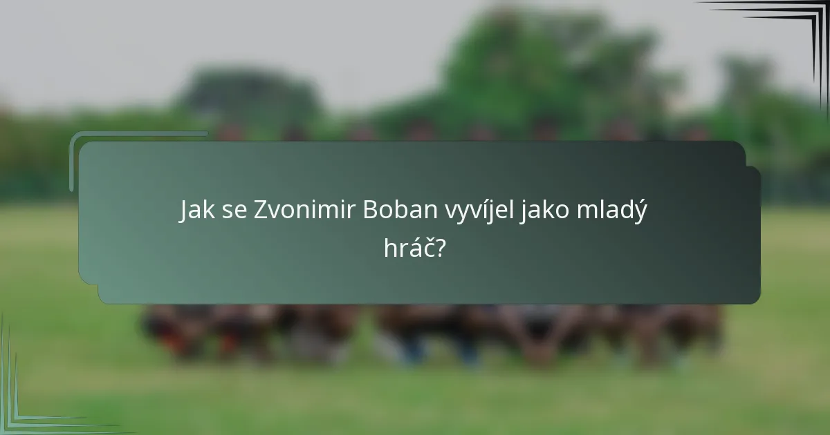 Jak se Zvonimir Boban vyvíjel jako mladý hráč?