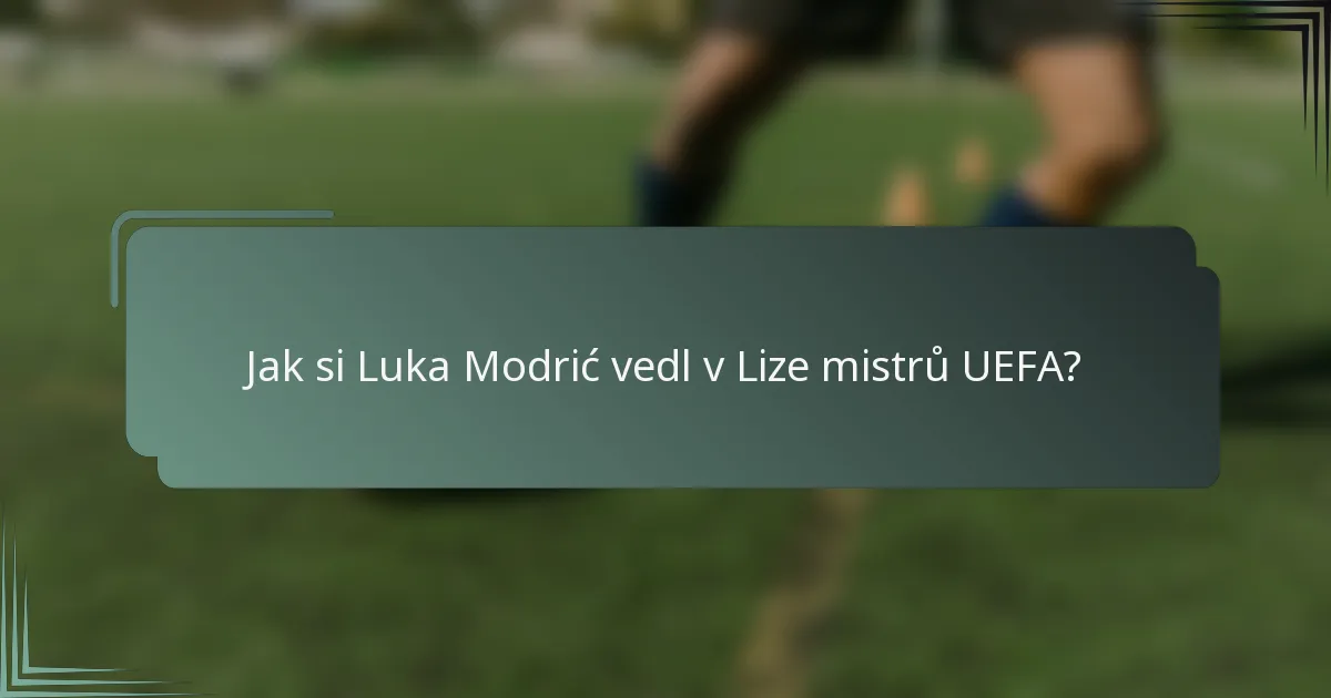 Jak si Luka Modrić vedl v Lize mistrů UEFA?