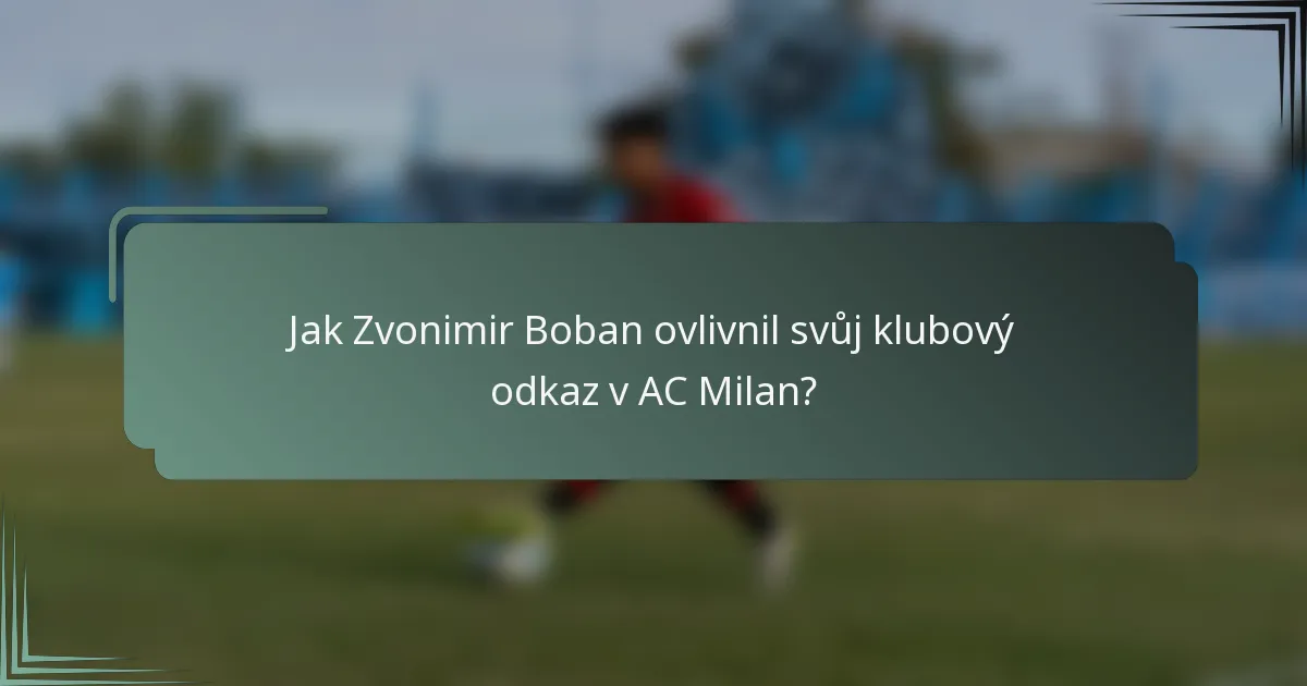 Jak Zvonimir Boban ovlivnil svůj klubový odkaz v AC Milan?