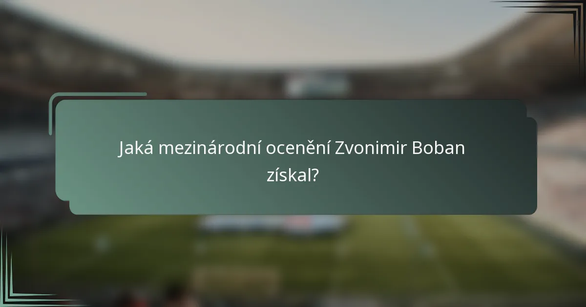 Jaká mezinárodní ocenění Zvonimir Boban získal?