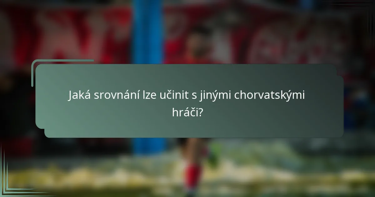 Jaká srovnání lze učinit s jinými chorvatskými hráči?