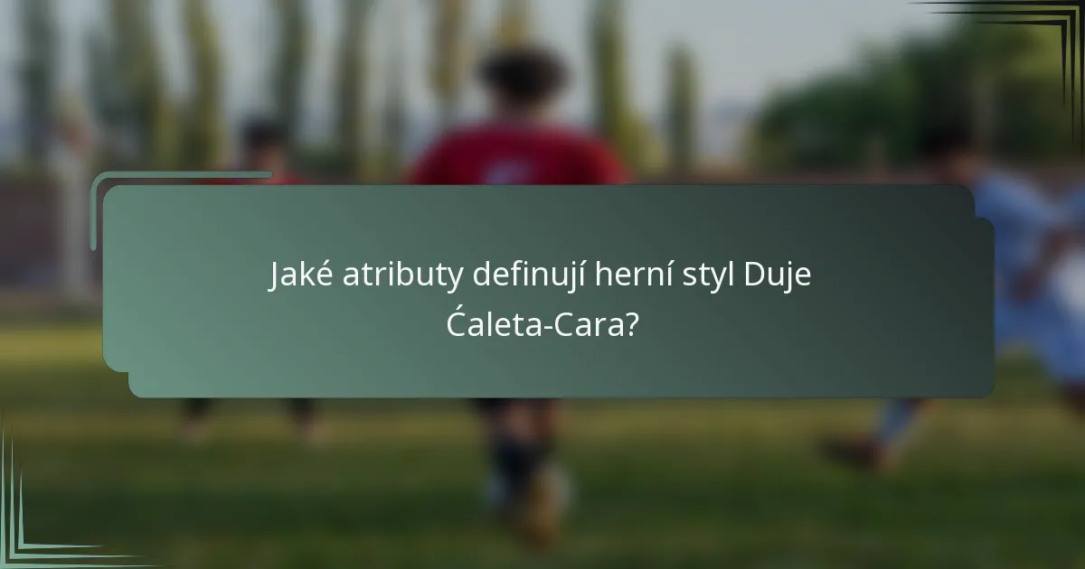 Jaké atributy definují herní styl Duje Ćaleta-Cara?