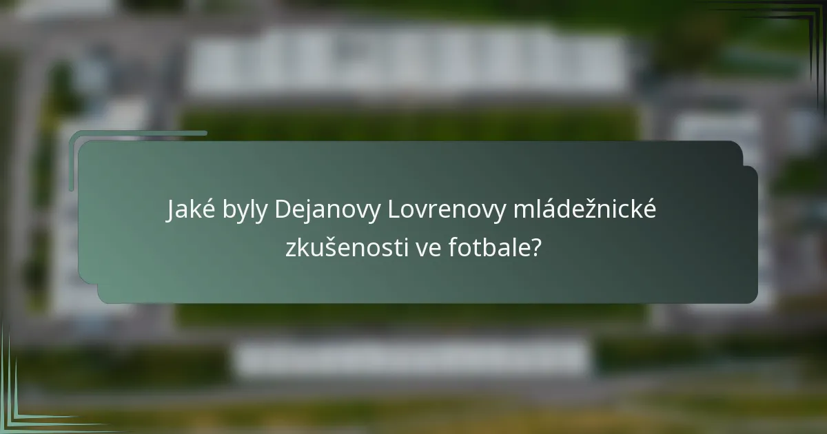 Jaké byly Dejanovy Lovrenovy mládežnické zkušenosti ve fotbale?