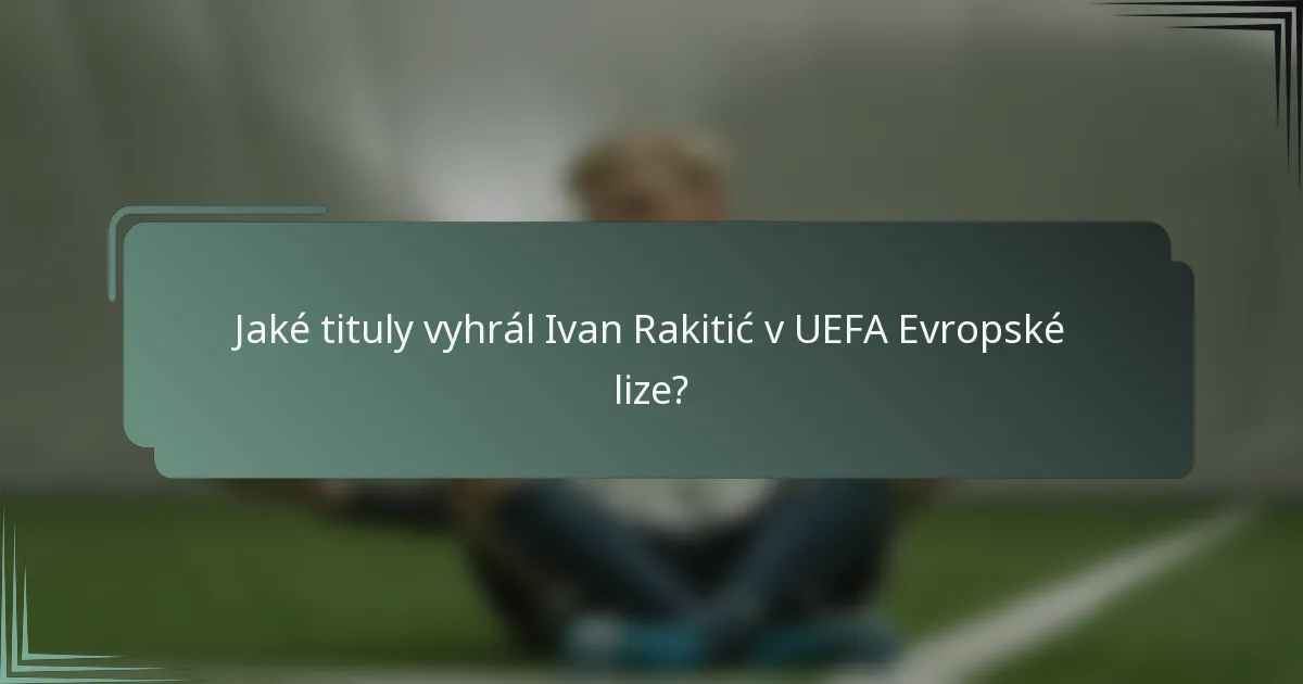 Jaké tituly vyhrál Ivan Rakitić v UEFA Evropské lize?