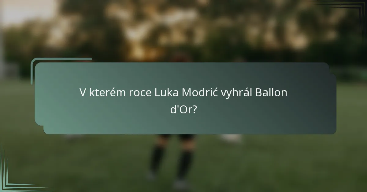 V kterém roce Luka Modrić vyhrál Ballon d'Or?