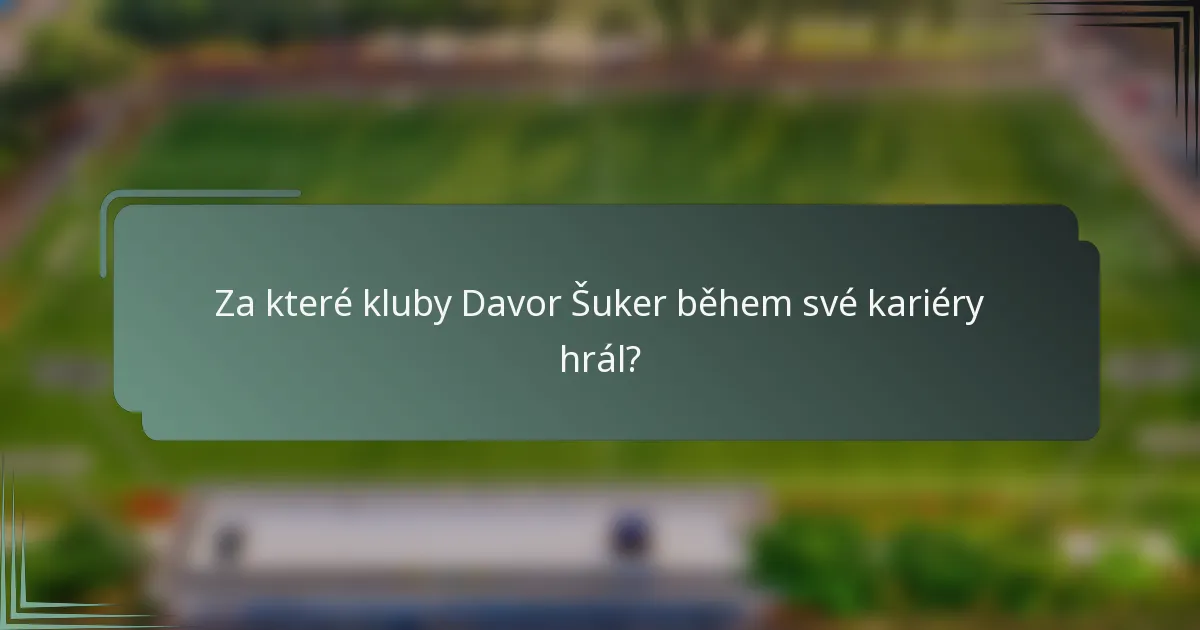 Za které kluby Davor Šuker během své kariéry hrál?